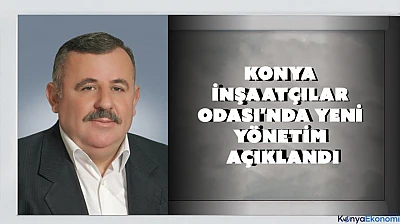 Konya İnşaatçılar Odası'nda yeni yönetim açıklandı